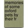 Memories Of Some Oxford Pets By Their Fr by Mrs. Wallace