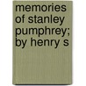 Memories Of Stanley Pumphrey; By Henry S door Unknown Author