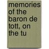 Memories Of The Baron De Tott, On The Tu door Fran�Ois Tott