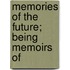 Memories Of The Future; Being Memoirs Of