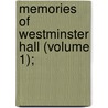 Memories Of Westminster Hall (Volume 1); by Unknown Author