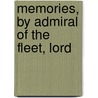 Memories, By Admiral Of The Fleet, Lord by John Arbuthnot Fisher Fisher