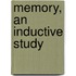 Memory, An Inductive Study