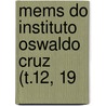 Mems Do Instituto Oswaldo Cruz (T.12, 19 by Instituto Oswaldo Cruz