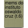 Mems Do Instituto Oswaldo Cruz (T.6) by Instituto Oswaldo Cruz