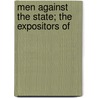 Men Against The State; The Expositors Of door James Joseph Martin