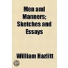 Men And Manners; Sketches And Essays by William Hazlitt