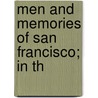 Men And Memories Of San Francisco; In Th door Theodore Augustus Barry