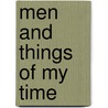 Men And Things Of My Time by Antoine Castellane