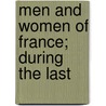 Men And Women Of France; During The Last door Ars?ne Houssaye