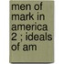 Men Of Mark In America  2 ; Ideals Of Am
