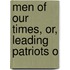 Men Of Our Times, Or, Leading Patriots O