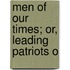 Men Of Our Times; Or, Leading Patriots O