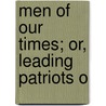 Men Of Our Times; Or, Leading Patriots O door Mrs Harriet Beecher Stowe
