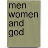 Men Women And God door Arthur Herbert Gray