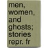 Men, Women, And Ghosts; Stories Repr. Fr