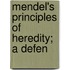 Mendel's Principles Of Heredity; A Defen