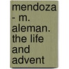 Mendoza - M. Aleman. The Life And Advent door Lazarillo De Tormes