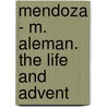 Mendoza - M. Aleman. The Life And Advent by Lazarillo De Tormes