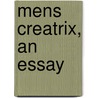 Mens Creatrix, An Essay door William Temple
