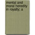 Mental And Moral Heredity In Royalty; A