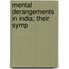 Mental Derangements In India; Their Symp door A.W. Overbeck-Wright