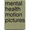 Mental Health Motion Pictures by United States. Health.