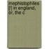 Mephistophiles [!] In England, Or, The C