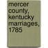 Mercer County, Kentucky Marriages, 1785