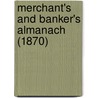 Merchant's And Banker's Almanach (1870) by General Books