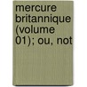 Mercure Britannique (Volume 01); Ou, Not by General Books