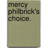 Mercy Philbrick's Choice. door Onbekend