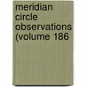 Meridian Circle Observations (Volume 186 by Madras Observatory