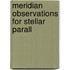 Meridian Observations For Stellar Parall