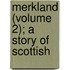 Merkland (Volume 2); A Story Of Scottish