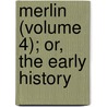 Merlin (Volume 4); Or, The Early History by Henry Benjamin Wheatley