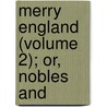 Merry England (Volume 2); Or, Nobles And by William Harrison Ainsoworth