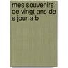 Mes Souvenirs De Vingt Ans De S Jour A B by Dieudonne Thiebault