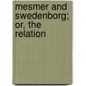 Mesmer And Swedenborg; Or, The Relation by Unknown Author