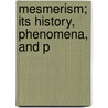 Mesmerism; Its History, Phenomena, And P door William Lang