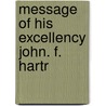 Message Of His Excellency John. F. Hartr door John F. Hartranft