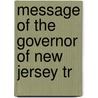 Message Of The Governor Of New Jersey Tr by New Jersey. Employers' Commission