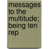 Messages To The Multitude; Being Ten Rep door Spurgeon C. H