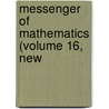 Messenger Of Mathematics (Volume 16, New by Unknown