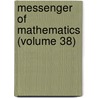 Messenger Of Mathematics (Volume 38) door Onbekend