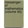 Messenger Of Mathematics (Volume 40) door Onbekend