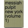 Messiah Pulpit New York (Volume 1) by Minot Judson Savage