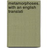 Metamorphoses. With An English Translati by Ovid Ovid