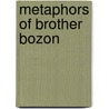 Metaphors Of Brother Bozon door Nicole Bozon