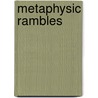 Metaphysic Rambles by Sir William Cusack Smith